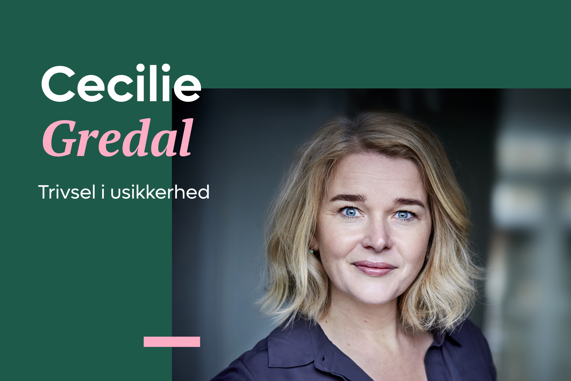 Cecilie Gredal: Trivsel i usikkerhed