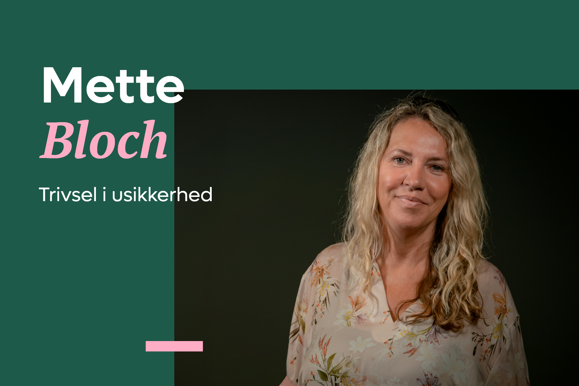 Mette Bloch: Trivsel i usikkerhed