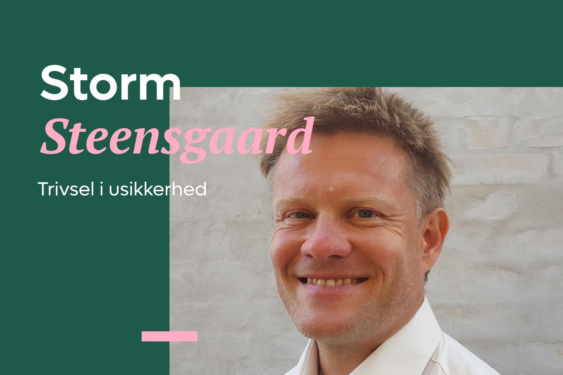 Storm Steensgaard: Trivsel i usikkerhed