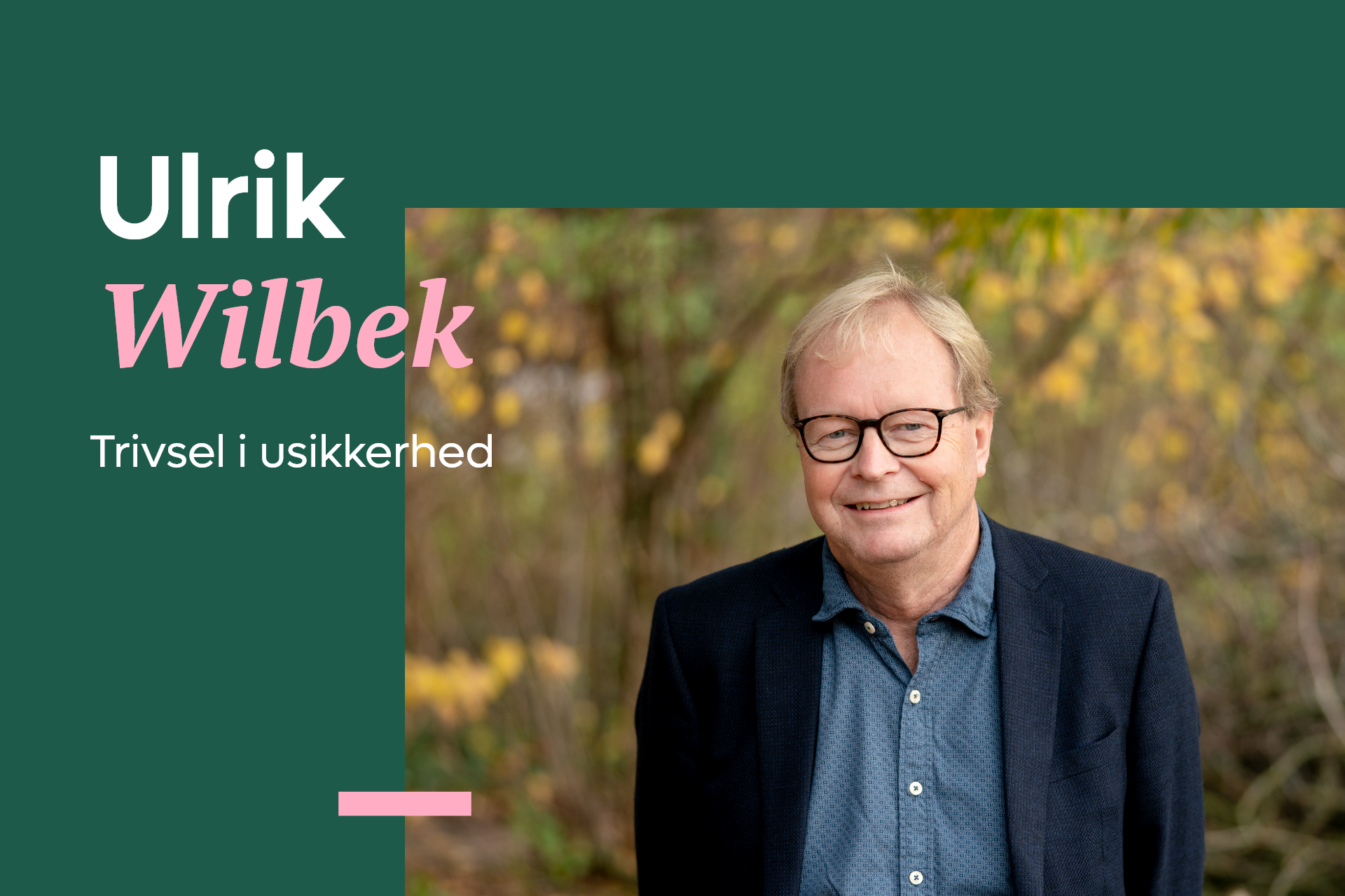 Ulrik Wilbek: Trivsel i usikkerhed
