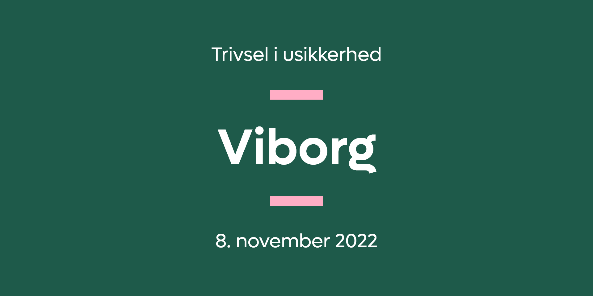 Trivsel i usikkerhed | Viborg